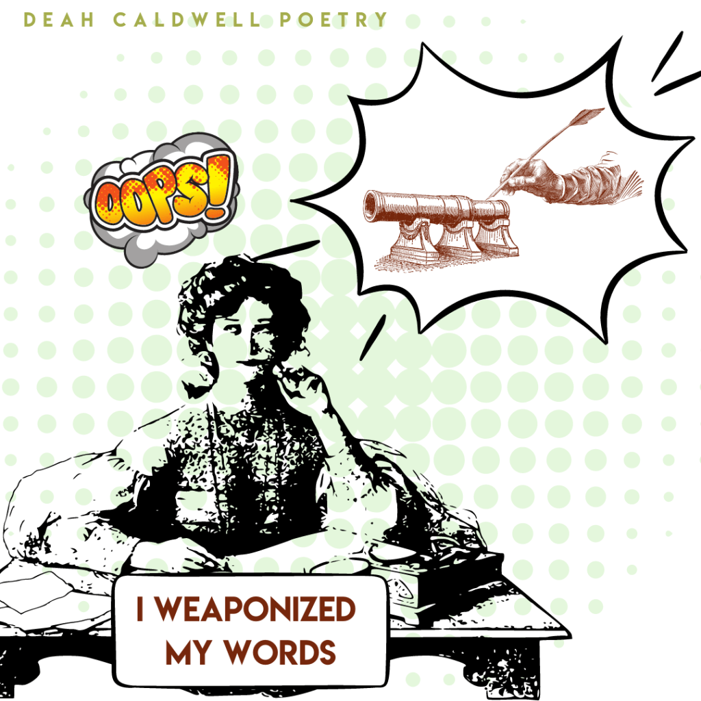 I Weaponized My&nbsp;Words